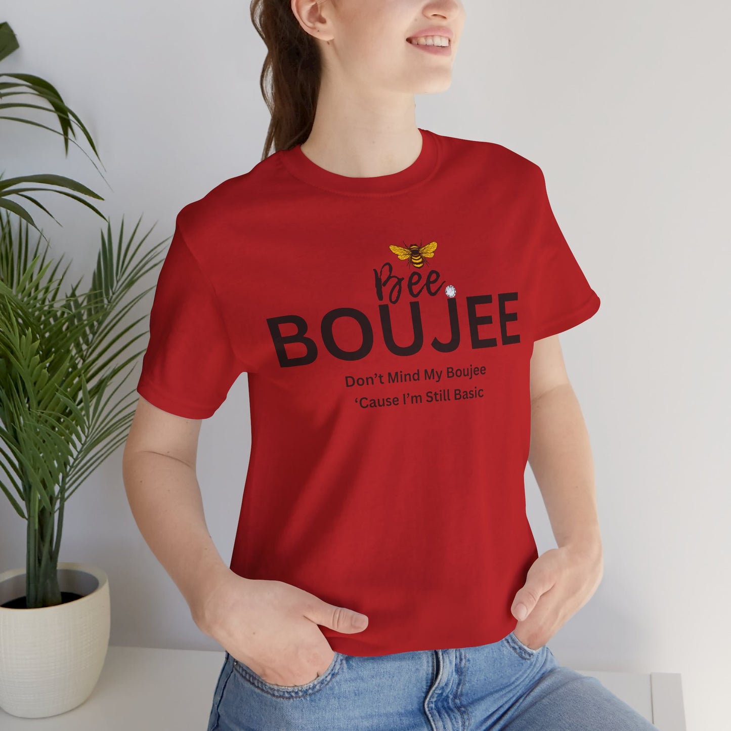 Bee Boujee Don't Mind My Boujee 'Cause I'm Still Basic - Statement Tee