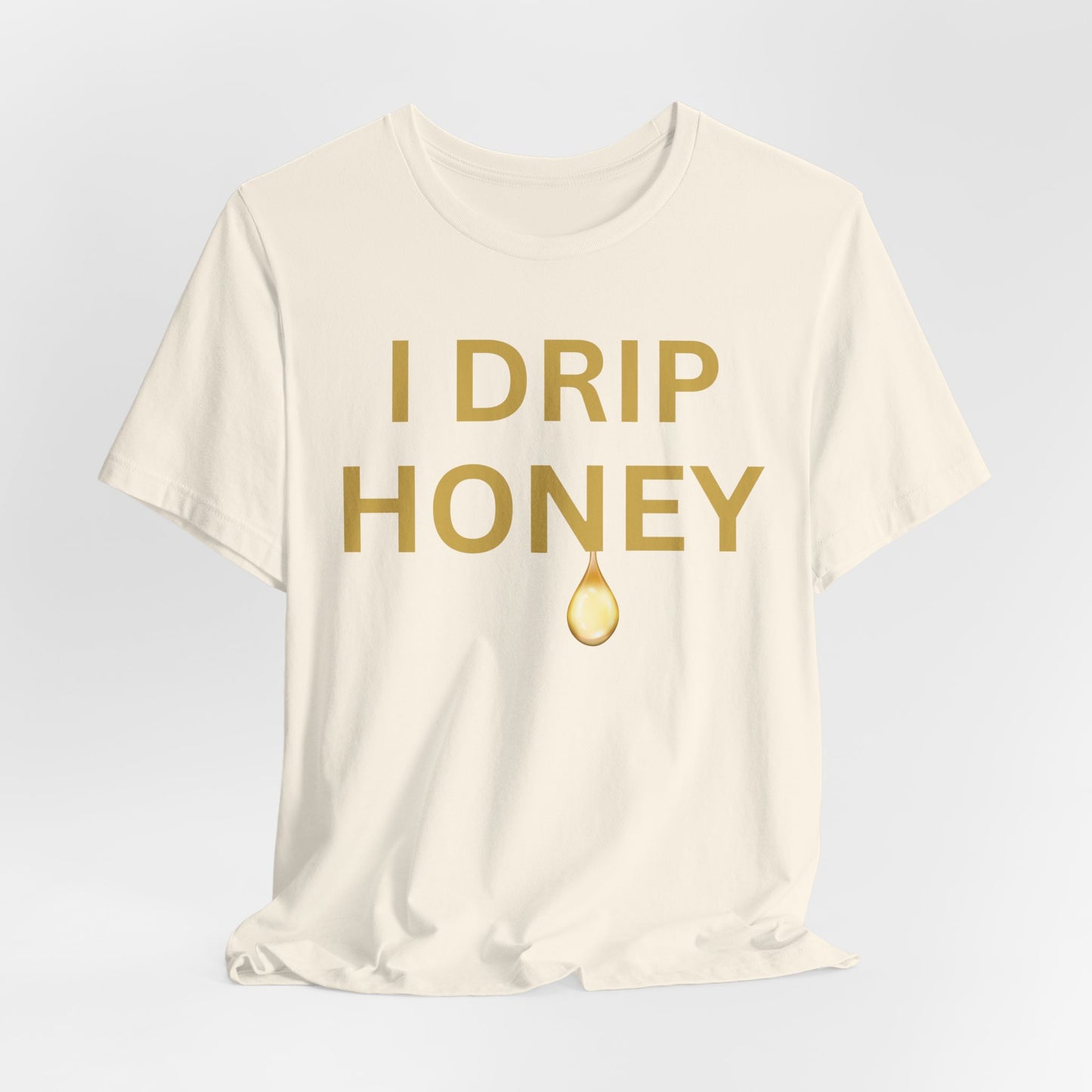 I Drip Honey Luxe Tee