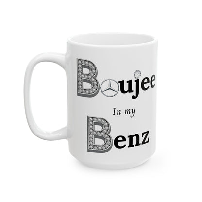 Boujee In My Benz - Mug WHITE 15oz