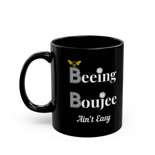 Beeing Boujee Ain't Easy - Mug BLACK 11oz