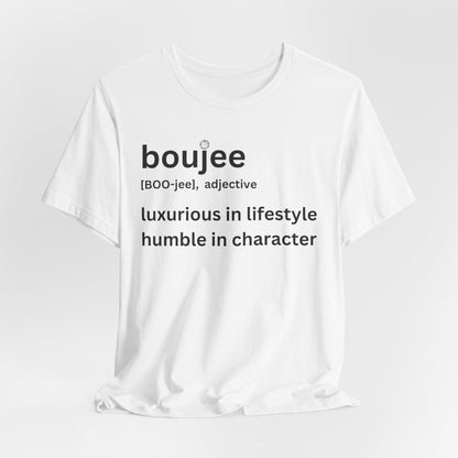 Boujee (adjective) Tee — Luxurious in Lifestyle, Humble in Character