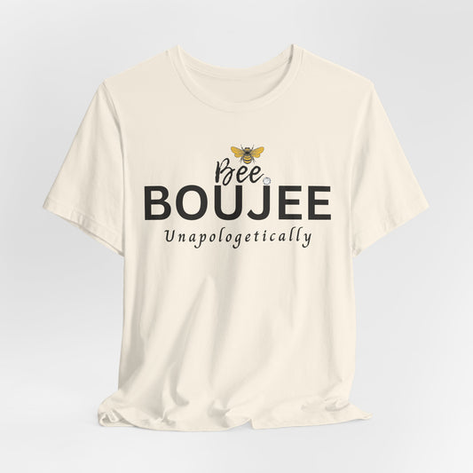 Bee Boujee Unapologetically - Signature Tee