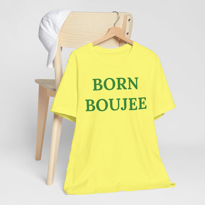 Born Boujee - Statement Tee