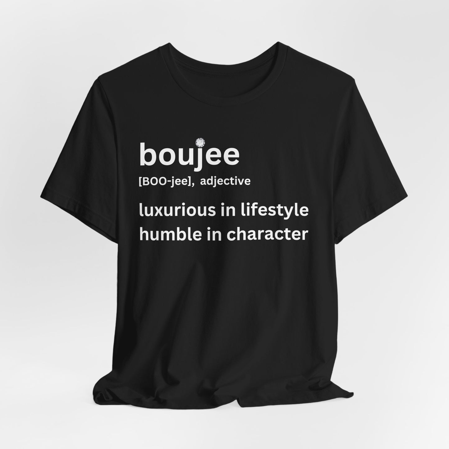 Boujee (adjective) Tee — Luxurious in Lifestyle, Humble in Character Dark Tee
