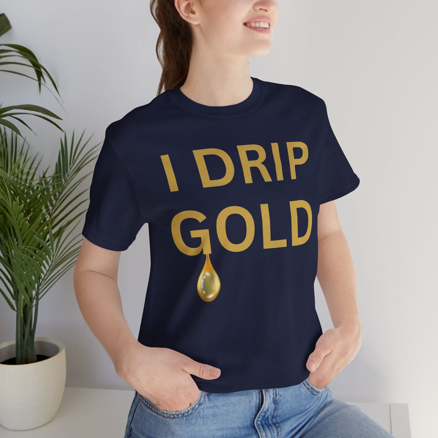 I Drip Gold Luxe Tee
