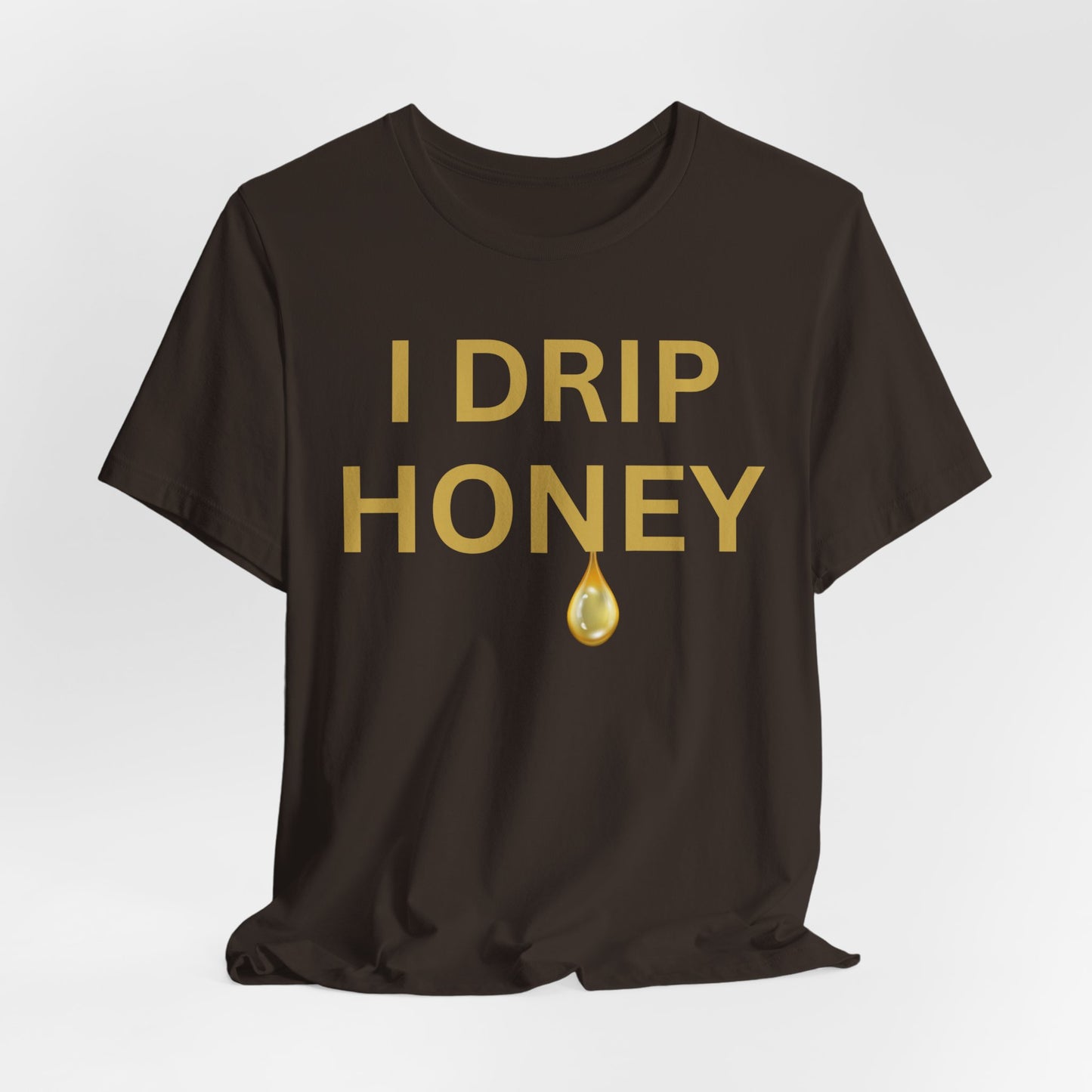 I Drip Honey Luxe Tee