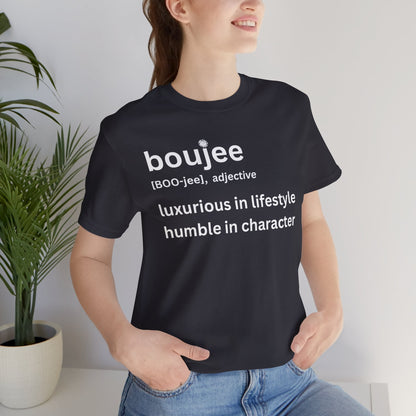 Boujee (adjective) Tee — Luxurious in Lifestyle, Humble in Character Dark Tee