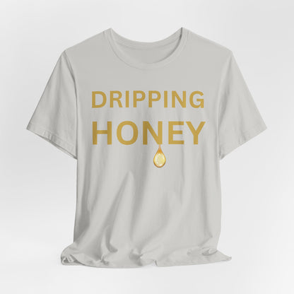Dripping Honey Luxe Tee