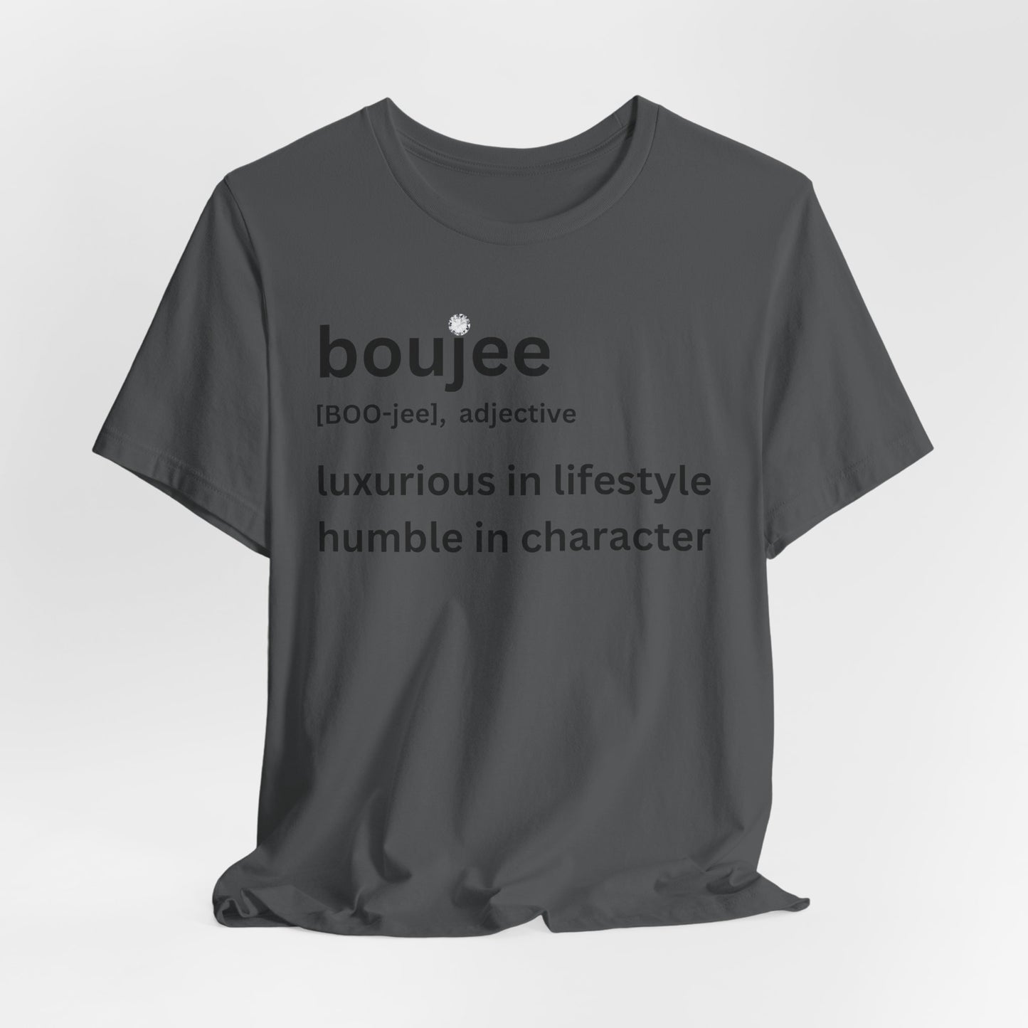 Boujee (adjective) Tee — Luxurious in Lifestyle, Humble in Character