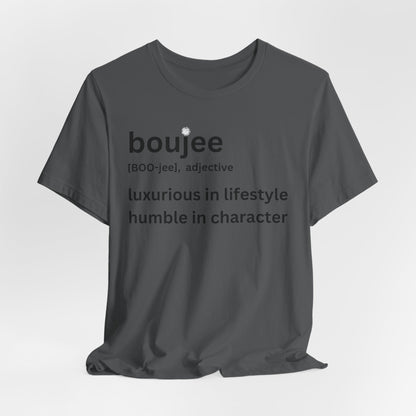 Boujee (adjective) Tee — Luxurious in Lifestyle, Humble in Character