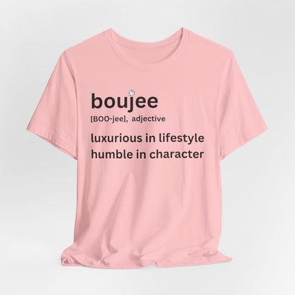 Boujee (adjective) Tee — Luxurious in Lifestyle, Humble in Character