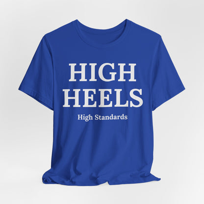 High Heels, High Standards - Statement Tee