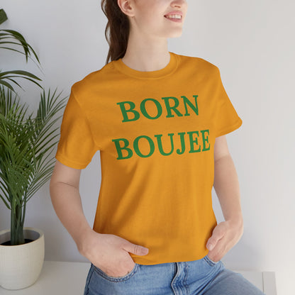 Born Boujee - Statement Tee