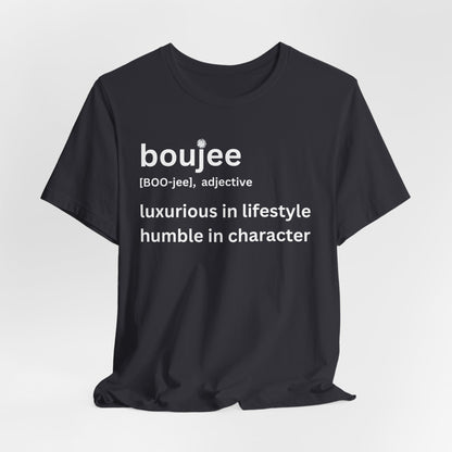 Boujee (adjective) Tee — Luxurious in Lifestyle, Humble in Character Dark Tee