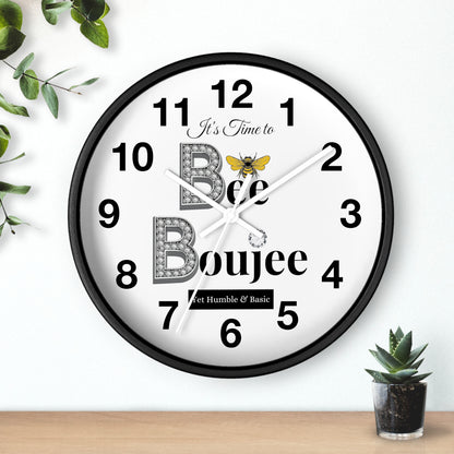 "Bee" Boujee Yet Humble & Basic - Wall Clock