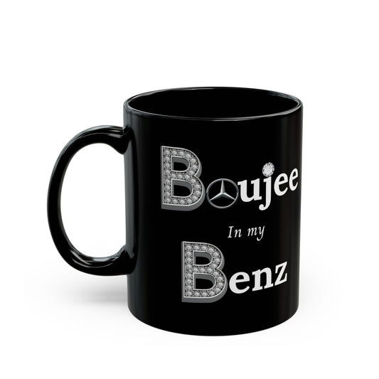 Boujee In My Benz - Mug BLACK 11oz