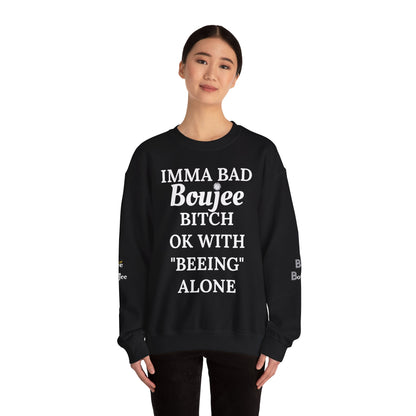 Imma Bad Boujee Bitch Ok With "Beeing" Alone - Heavy Blend™ Dark Colors Crewneck Sweatshirt