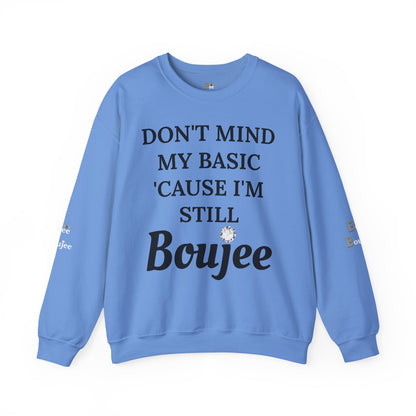 Don't Mind My Basic 'Cause I'm Still Boujee - Heavy Blend™ Light Colors Crewneck Sweatshirt