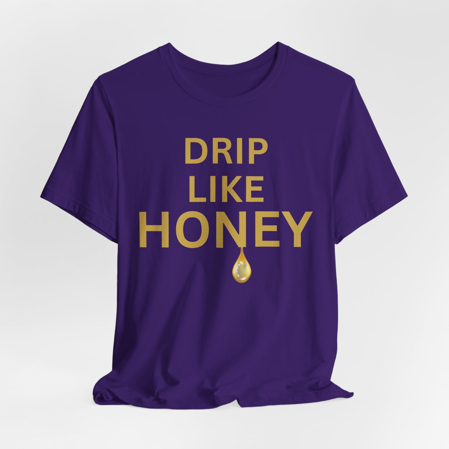 Drip Like Honey — Luxe Statement Tee
