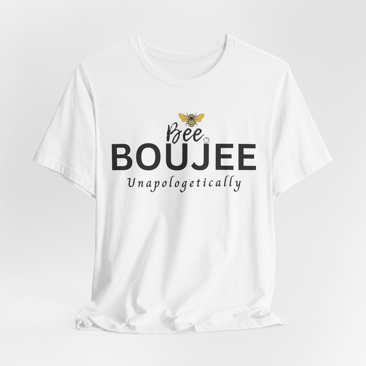 Bee Boujee Unapologetically - Signature Tee