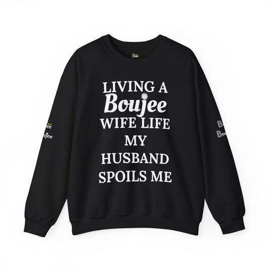 Living a Boujee Wife Life My Husband Spoils Me - Heavy Blend™ Dark Colors Crewneck Sweatshirt