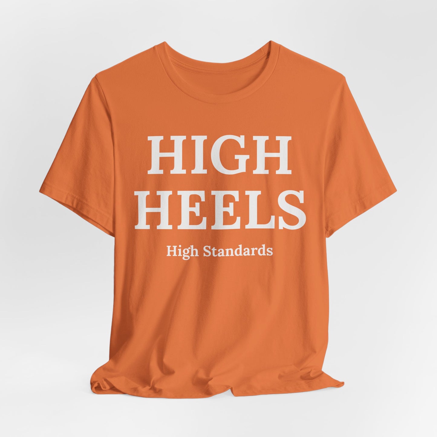 High Heels, High Standards - Statement Tee