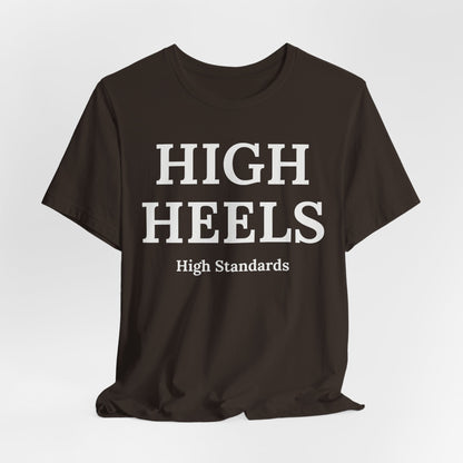 High Heels, High Standards - Statement Tee