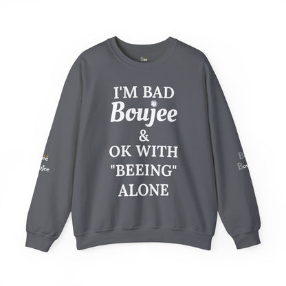 I'm Bad Boujee & Ok With "Beeing" Alone - Heavy Blend™ Dark Colors Crewneck Sweatshirt
