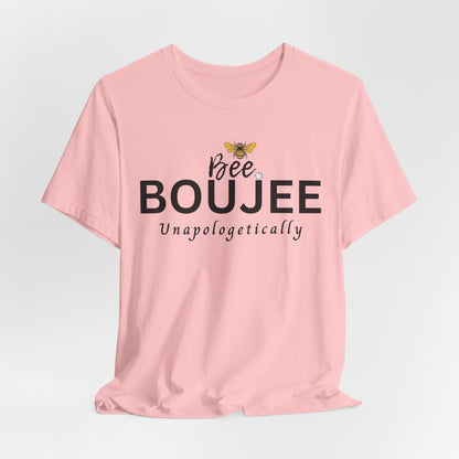 Bee Boujee Unapologetically - Signature Tee