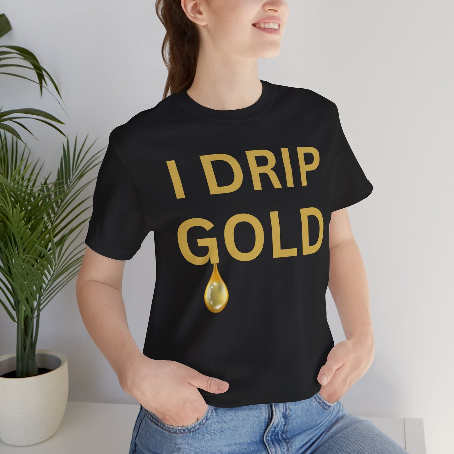 I Drip Gold Luxe Tee