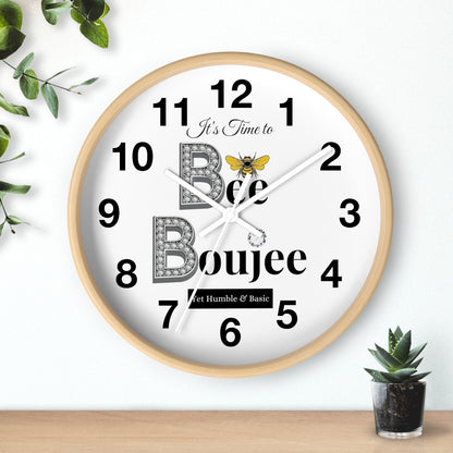 "Bee" Boujee Yet Humble & Basic - Wall Clock