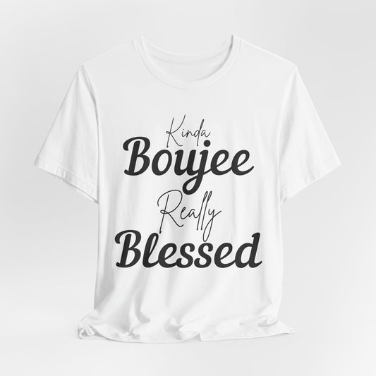 Kinda Boujee, Really Blessed Jersey Tee - Stylish Premium T-Shirt for Casual Wear, Gift for Her