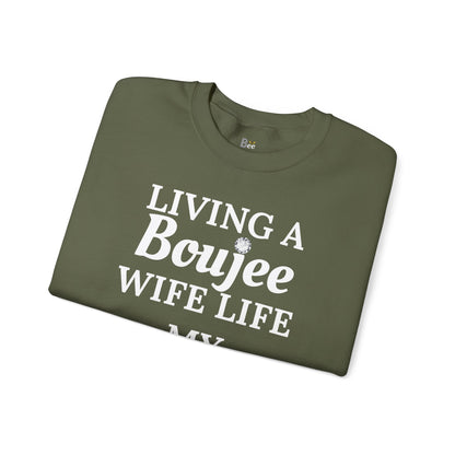 Living a Boujee Wife Life My Husband Spoils Me - Heavy Blend™ Dark Colors Crewneck Sweatshirt