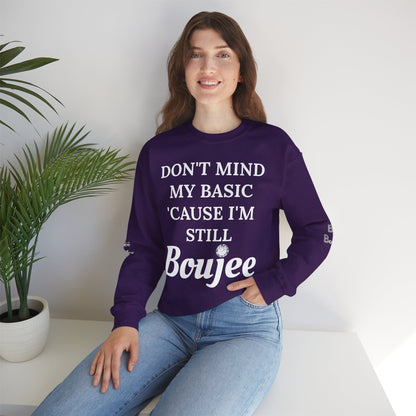 Don't Mind My Basic 'Cause I'm Still Boujee - Heavy Blend™ Dark Colors Crewneck Sweatshirt