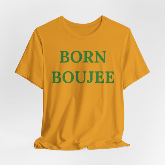 Born Boujee - Statement Tee