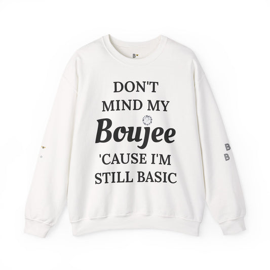 Don't Mind My Boujee 'Cause I'm Still Basic - Heavy Blend™ Light Colors Crewneck Sweatshirt