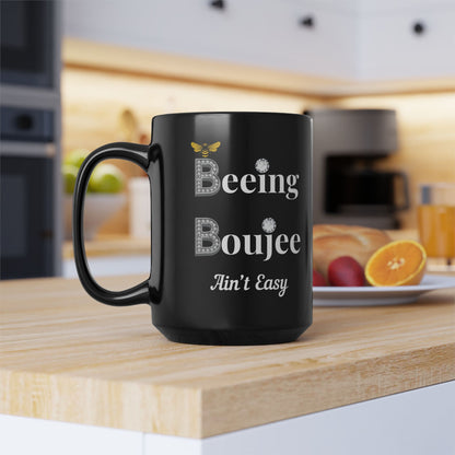 Beeing Boujee Ain't Easy - Mug BLACK 15oz