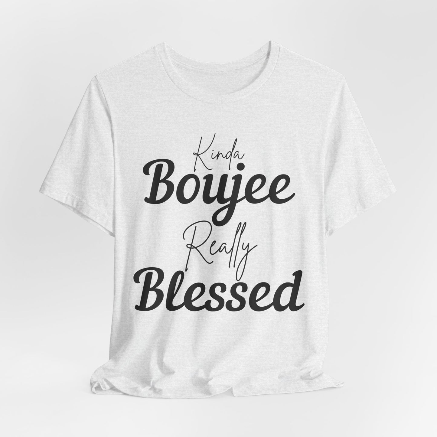Kinda Boujee, Really Blessed Jersey Tee - Stylish Premium T-Shirt for Casual Wear, Gift for Her