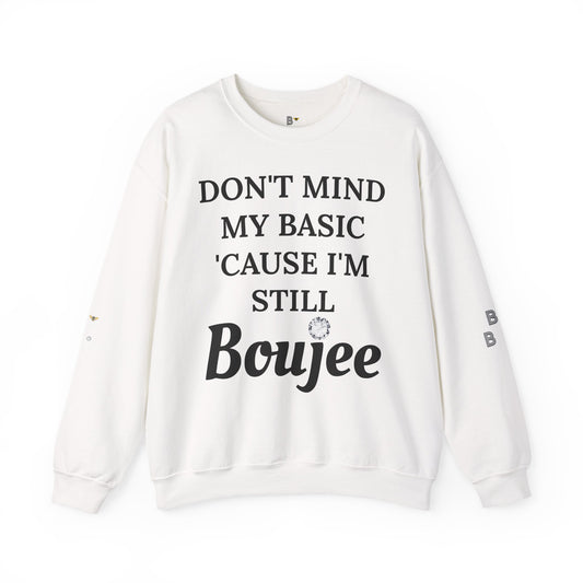 Don't Mind My Basic 'Cause I'm Still Boujee - Heavy Blend™ Light Colors Crewneck Sweatshirt