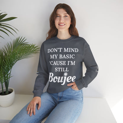 Don't Mind My Basic 'Cause I'm Still Boujee - Heavy Blend™ Dark Colors Crewneck Sweatshirt