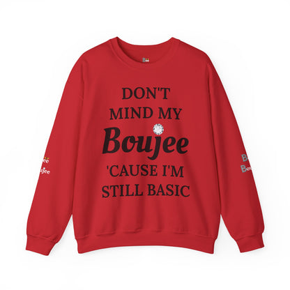 Don't Mind My Boujee 'Cause I'm Still Basic - Heavy Blend™ Light Colors Crewneck Sweatshirt