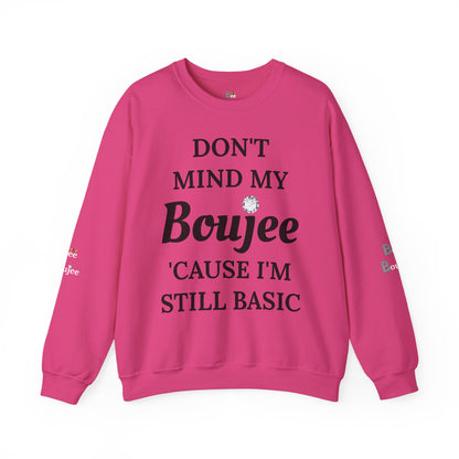 Don't Mind My Boujee 'Cause I'm Still Basic - Heavy Blend™ Light Colors Crewneck Sweatshirt