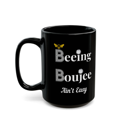 Beeing Boujee Ain't Easy - Mug BLACK 15oz