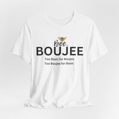 Bee Boujee“Too Basic / Too Boujee” Tee