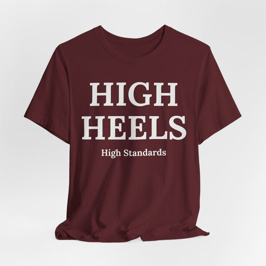 High Heels, High Standards - Statement Tee