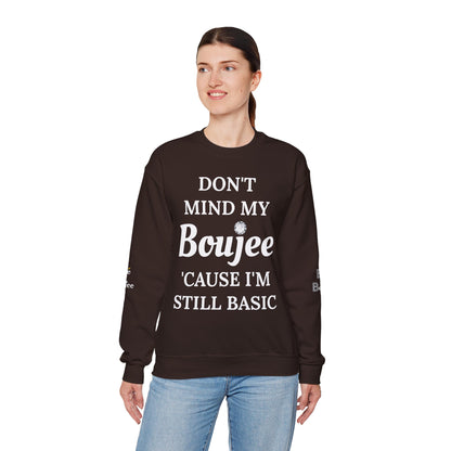 Don't Mind My Boujee 'Cause I'm Still Basic - Heavy Blend™ Dark Colors Crewneck Sweatshirt