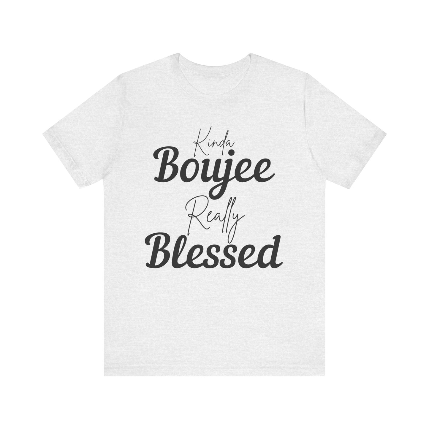 Kinda Boujee, Really Blessed Jersey Tee - Stylish Premium T-Shirt for Casual Wear, Gift for Her