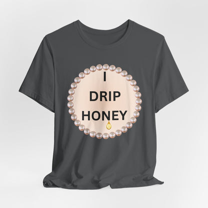 I Drip Honey Pearl-Framed Luxe Tee
