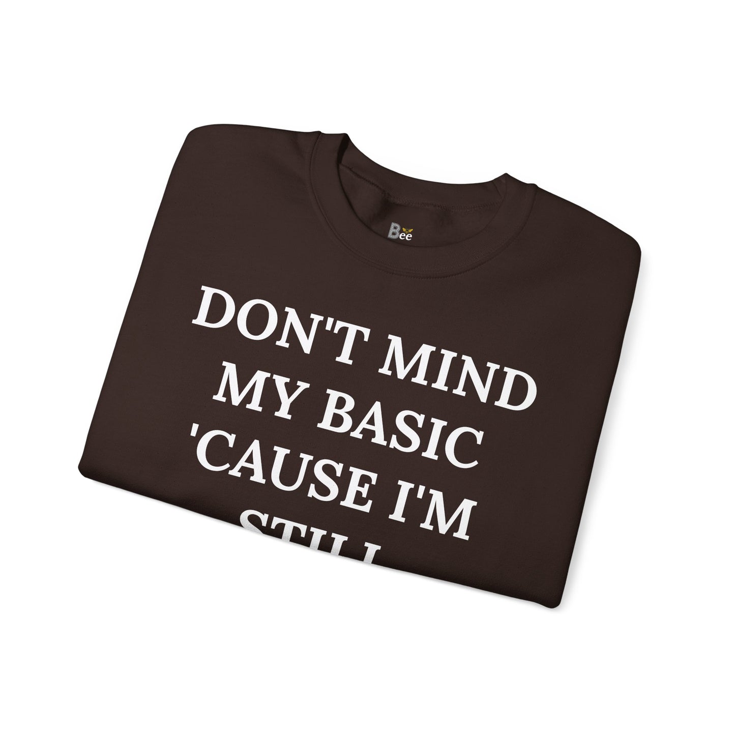 Don't Mind My Basic 'Cause I'm Still Boujee - Heavy Blend™ Dark Colors Crewneck Sweatshirt
