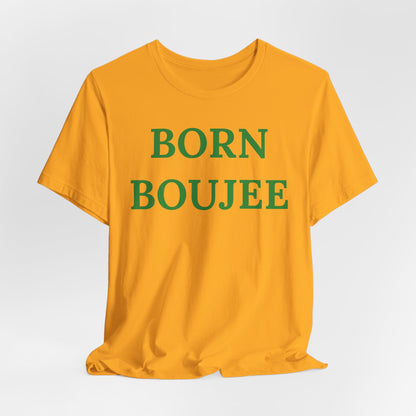 Born Boujee - Statement Tee